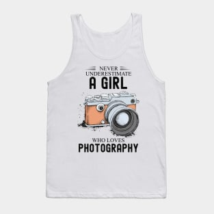 Never underestimate a girl who loves photography Tank Top